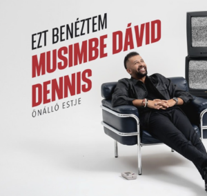 Ezt benéztem! - Musimbe Dávid Dennis önálló estje